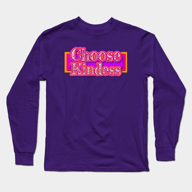 Choose Kindness Long Sleeve T-Shirt by AlondraHanley